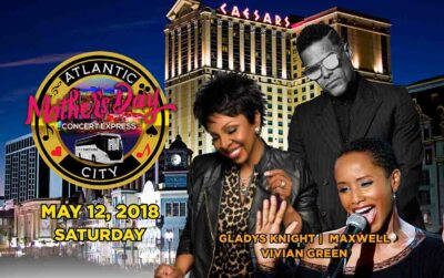 Atlantic City Mother's Day Concert Bus Express featuring Gladys Knight & Maxwell & Vivian Green on May 12, 2018.