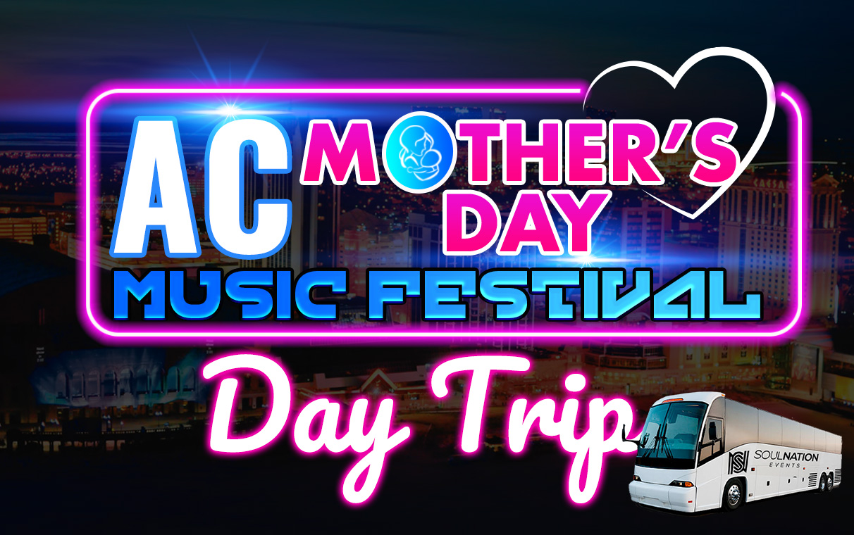 Take a one day bus trip to Atlantic City for the Mother's Day Music Festival.